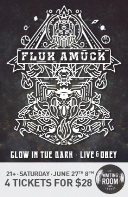 Flux Amuck w/ special guests: Glow in the Dark, Live and Obey